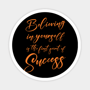 Believing in yourself is the first secret of success | Prosperous Magnet
